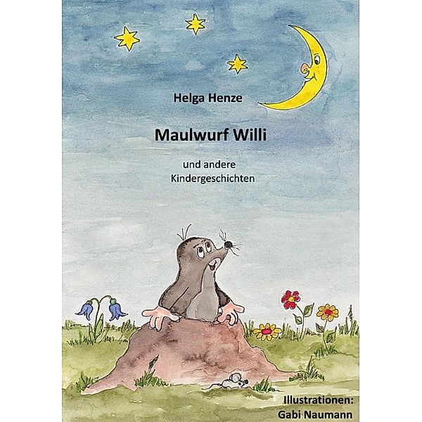 Maulwurf Willi und andere Kindergeschichten, Helga Henze