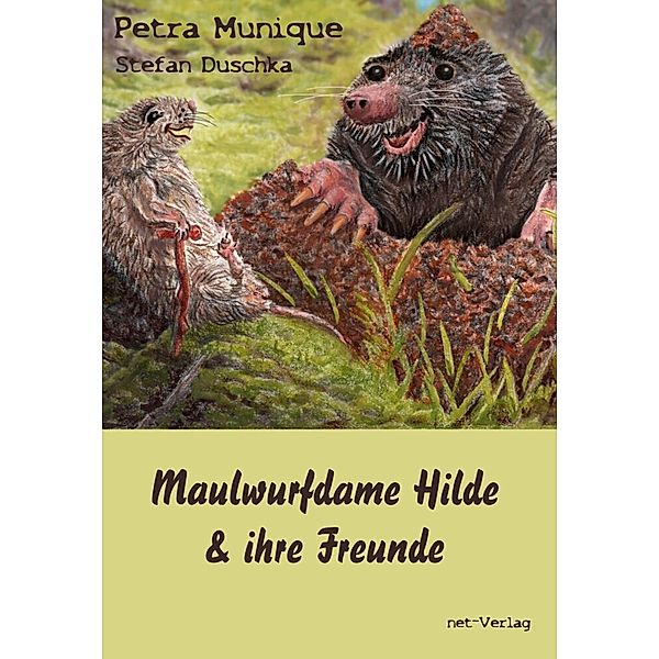 Maulwurfdame Hilde & ihre Freunde, Petra Munique