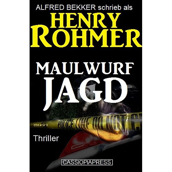 Maulwurfjagd: Thriller (Alfred Bekker Thriller Edition, #7) / Alfred Bekker Thriller Edition, Alfred Bekker, Henry Rohmer