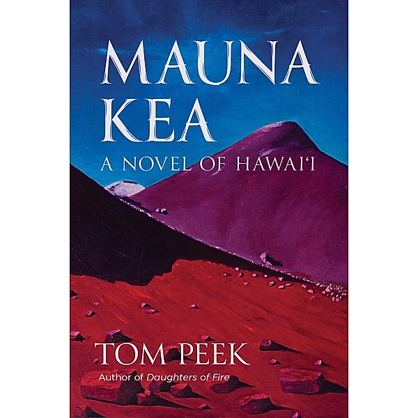 Mauna Kea: A Novel of Hawai'i, Tom Peek