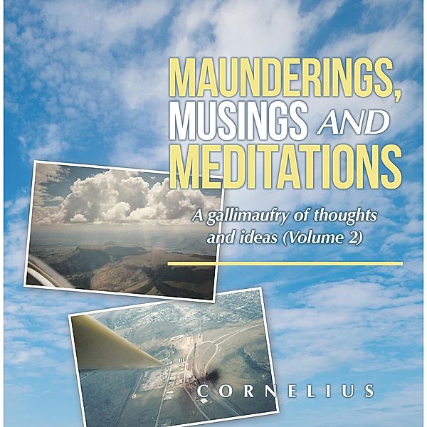 Maunderings, Musings and Meditations, Cornelius