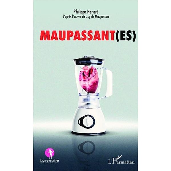 Maupassant(es) / Hors-collection, Philippe Honore