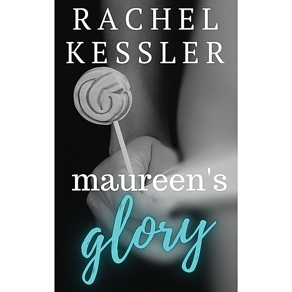 Maureen's Glory (Maureen's Tales, #5) / Maureen's Tales, Rachel Kessler