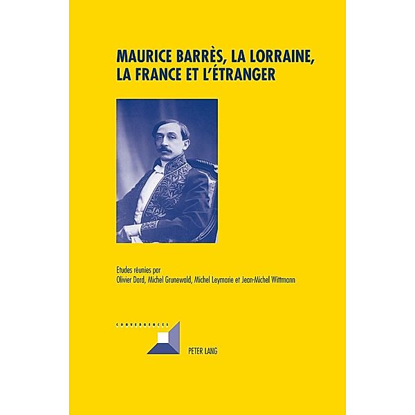 Maurice Barres, la Lorraine, la France et l'etranger