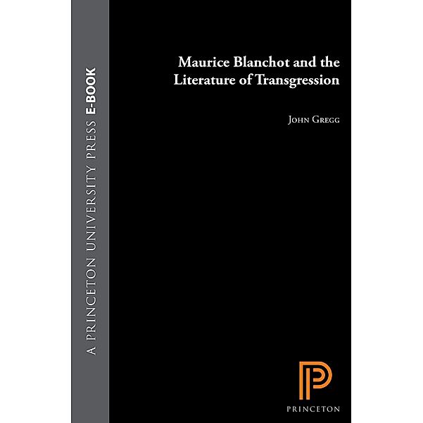 Maurice Blanchot and the Literature of Transgression, John Gregg