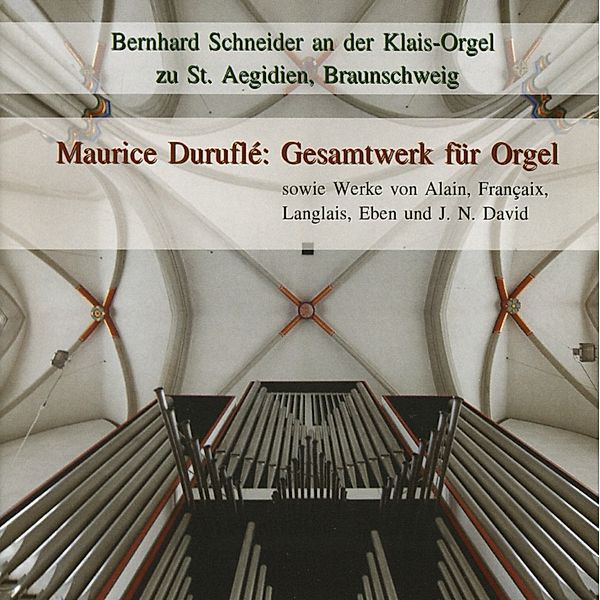 Maurice Duruflé: Gesamtwerk Für Orgel, Bernhard Schneider