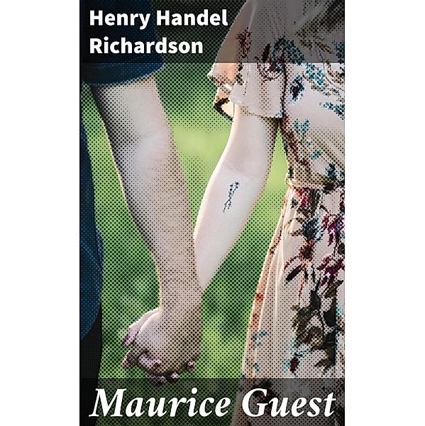 Maurice Guest, Henry Handel Richardson