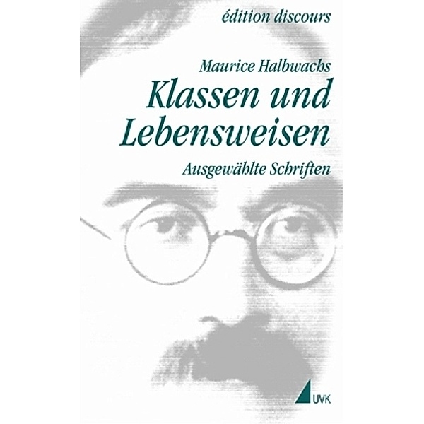 Maurice Halbwachs in der edition discours: Bd.2 Klassen und Lebensweisen, Maurice Halbwachs