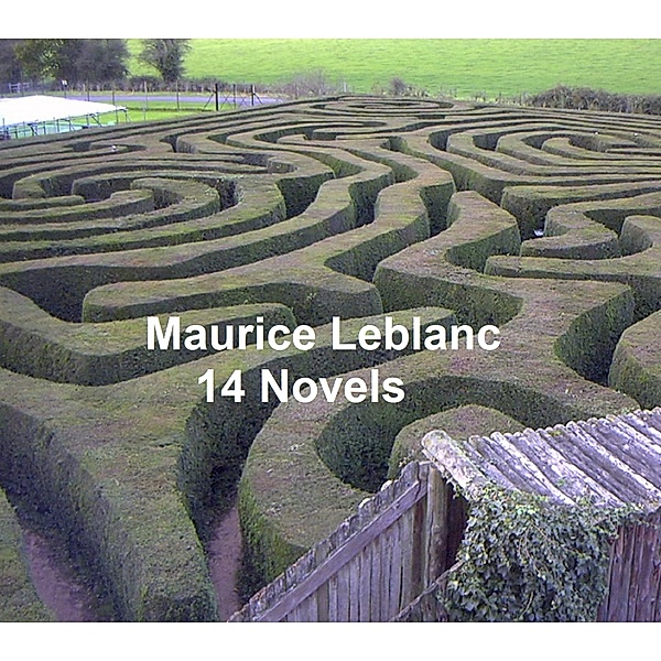 Maurice Leblanc: 14 Novels, Maurice Leblanc