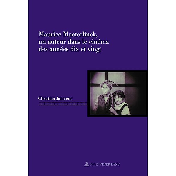 Maurice Maeterlinck, un auteur dans le cinéma des années dix et vingt / Repenser le cinéma / Rethinking Cinema Bd.8, Christian Janssens