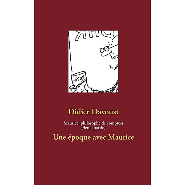 Maurice, philosophe de comptoir (3ème partie), Didier Davoust