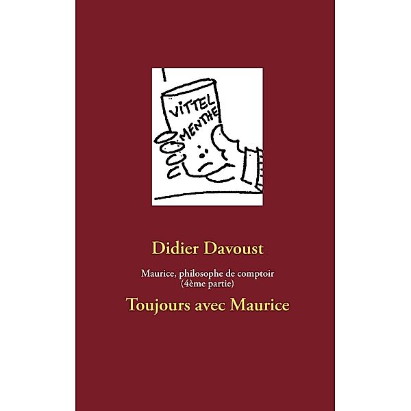 Maurice, philosophe de comptoir (4ème partie), Didier Davoust