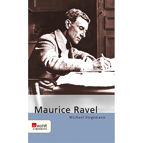 Maurice Ravel / Rowohlt Monographie, Michael Stegemann