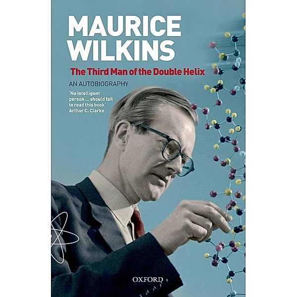 Maurice Wilkins: The Third Man of the Double Helix, Maurice Wilkins