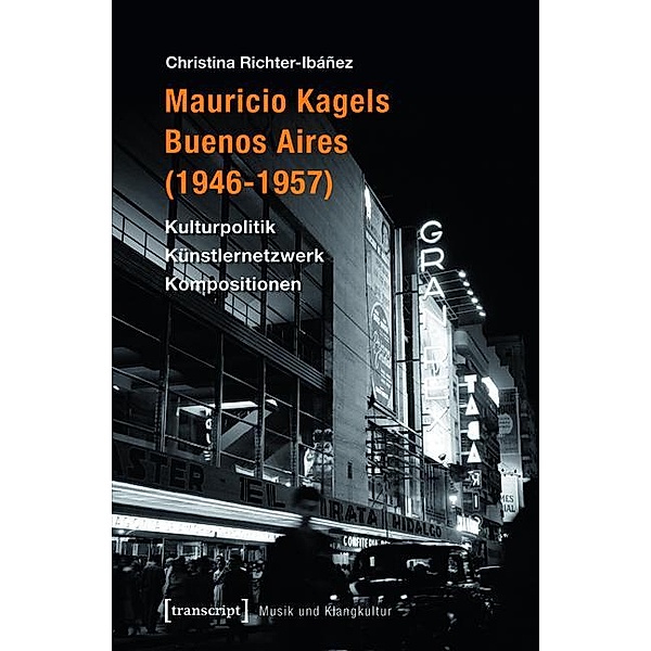Mauricio Kagels Buenos Aires (1946-1957) / Musik und Klangkultur Bd.3, Christina Richter-Ibáñez