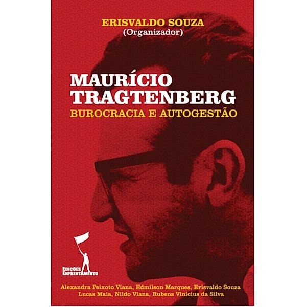 Maurício Tragtenberg: Burocracia e Autogestão / Pensadores Radicais, Lucas Maia, Edmilson Marques, Rubens Vinicius da Silva, Nildo Viana