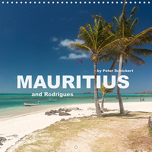 Mauritius and Rodrigues (Wall Calendar 2023 300 × 300 mm Square), Peter Schickert
