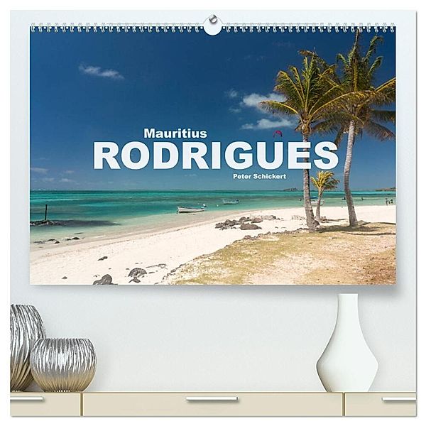 Mauritius - Rodrigues (hochwertiger Premium Wandkalender 2024 DIN A2 quer), Kunstdruck in Hochglanz, Peter Schickert