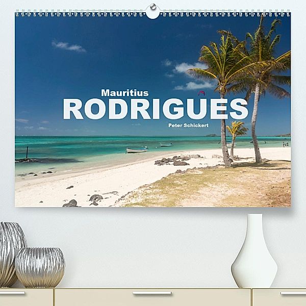 Mauritius - Rodrigues (Premium-Kalender 2020 DIN A2 quer), Peter Schickert