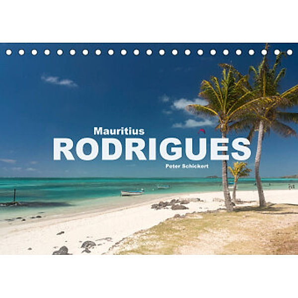 Mauritius - Rodrigues (Tischkalender 2022 DIN A5 quer), Peter Schickert