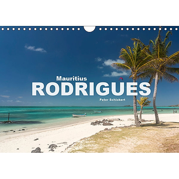 Mauritius - Rodrigues (Wandkalender 2019 DIN A4 quer), Peter Schickert