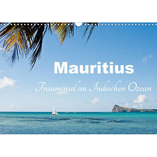 Mauritius - Trauminsel im Indischen Ozean (Wandkalender 2022 DIN A3 quer), Carina-Fotografie