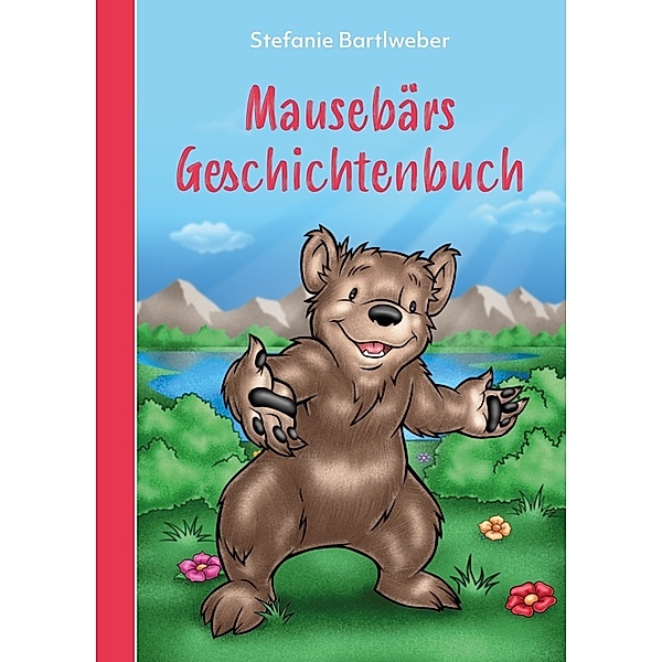 Mausebärs Geschichtenbuch, Stefanie Bartlweber