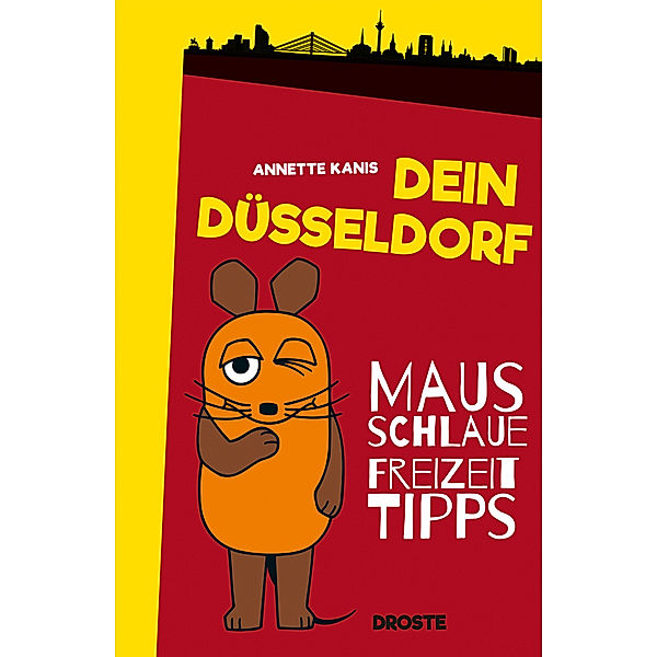 Mausschlaue Freizeittipps / Dein Düsseldorf, Annette Kanis