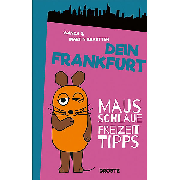 Mausschlaue Freizeittipps / Dein Frankfurt, Wanda Krautter, Martin Krautter