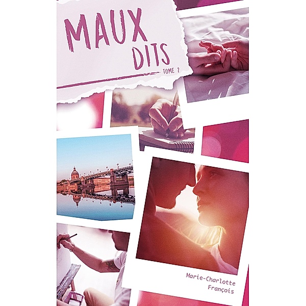 Maux Dits - Maux d'amour tome 2 / Romance Contemporaine, Marie-Charlotte François