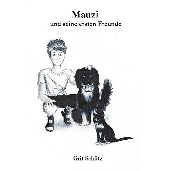 Mauzi und seine ersten Freunde, Grit Schütz