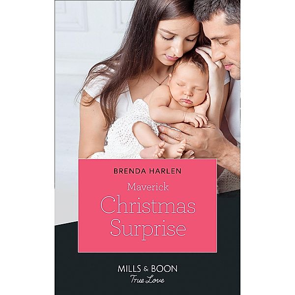 Maverick Christmas Surprise (Montana Mavericks: Six Brides for Six Brother, Book 6) (Mills & Boon True Love), Brenda Harlen