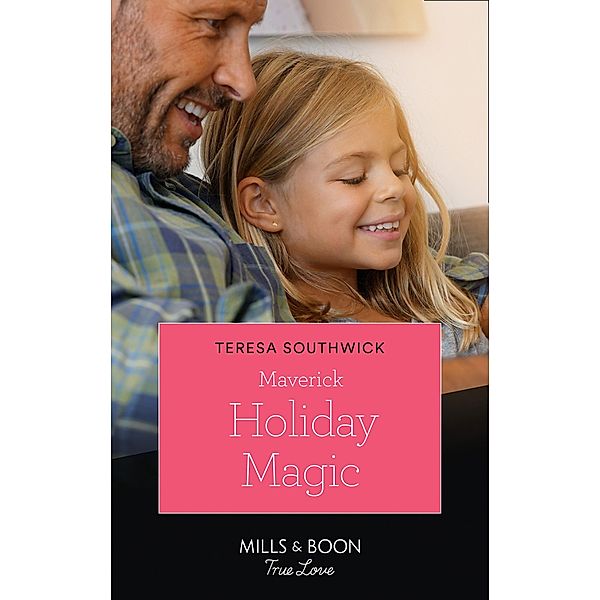 Maverick Holiday Magic (Mills & Boon True Love) (Montana Mavericks: Six Brides for Six Brother, Book 5) / True Love, Teresa Southwick