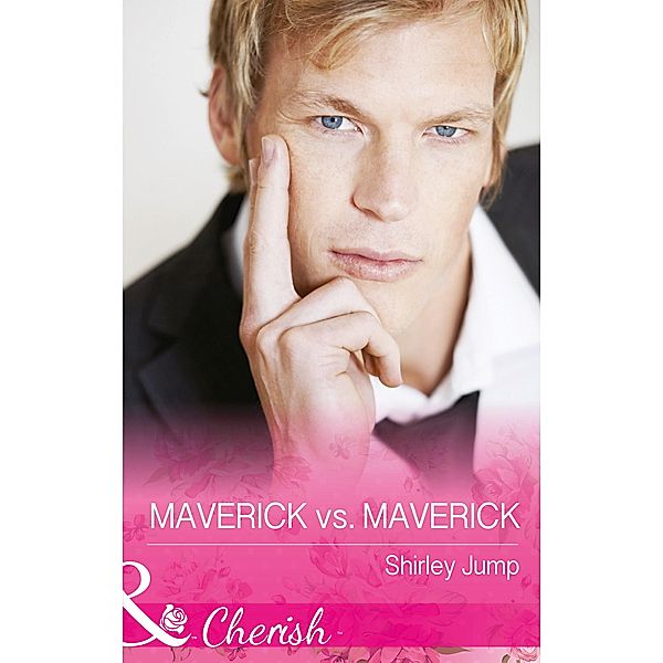 Maverick Vs. Maverick / Montana Mavericks: The Baby Bonanza Bd.4, Shirley Jump