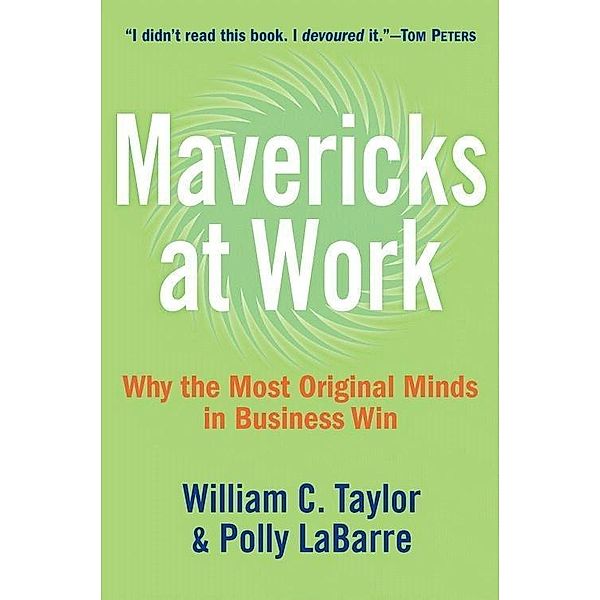 Mavericks at Work, William C. Taylor, Polly G. LaBarre