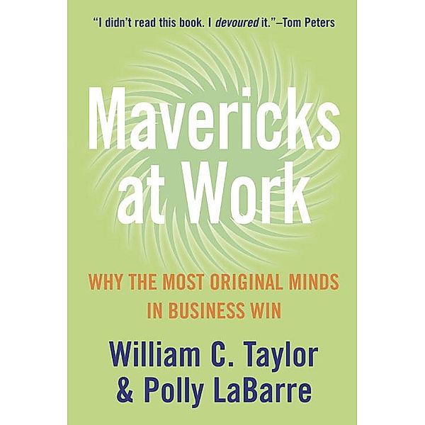 Mavericks at Work, William Taylor, Polly LaBarre