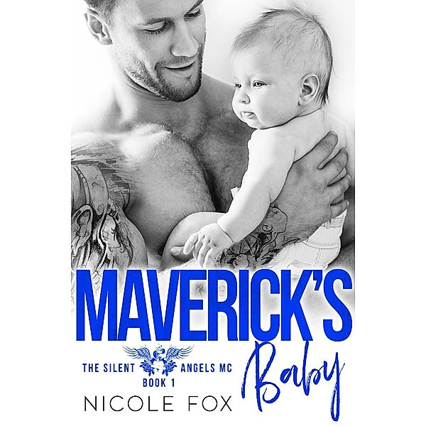 Maverick's Baby: An MC Romance (The Silent Angels MC, #1) / The Silent Angels MC, Nicole Fox