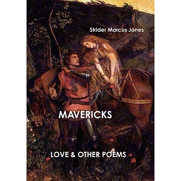 Mavericks: Love & Other Poesms, Strider Marcus Jones