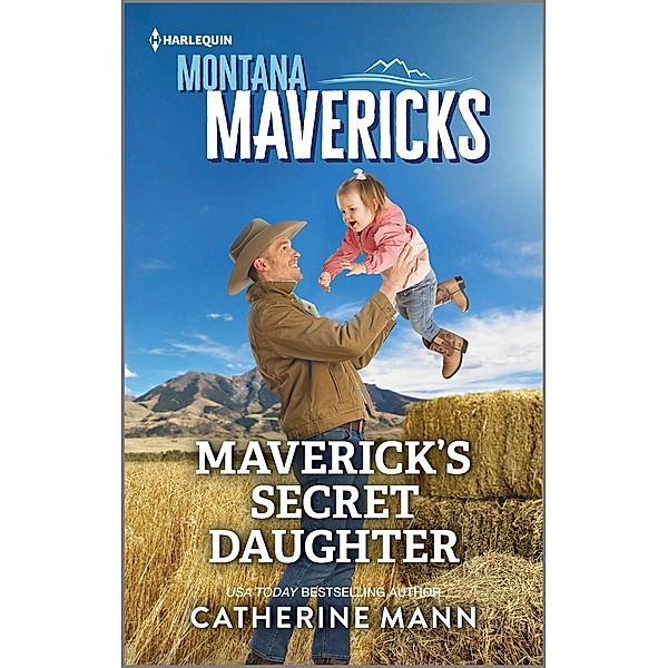 Maverick's Secret Daughter / Montana Mavericks: The Anniversary Gift Bd.2, Catherine Mann