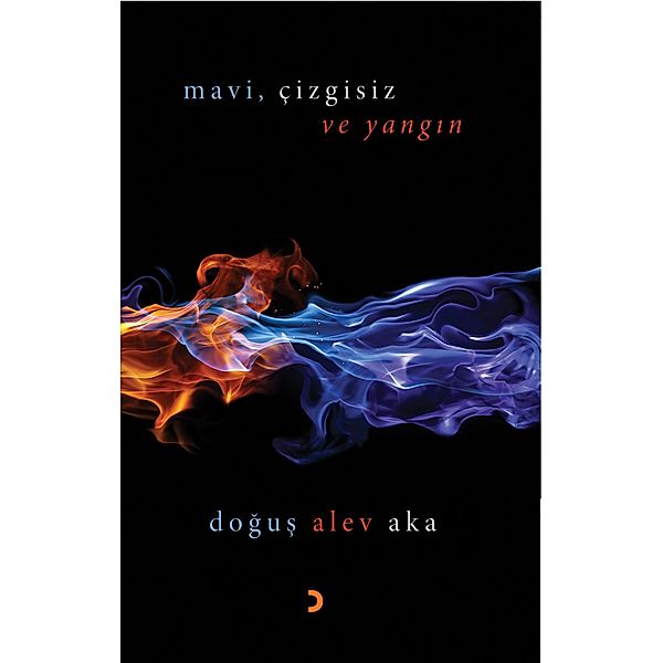 Mavi, Çizgisiz ve Yangin, Dogus Alev Aka