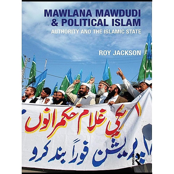 Mawlana Mawdudi and Political Islam, Roy Jackson