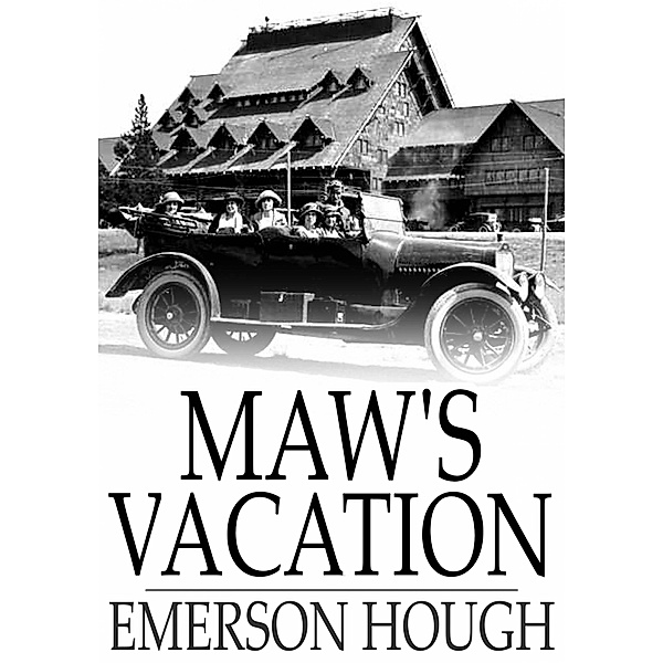 Maw's Vacation / The Floating Press, Emerson Hough