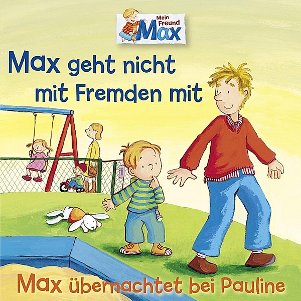 Max - 2 - 02: Max geht nicht mit Fremden mit / Max übernachtet bei Pauline, Christian Tielmann, Ludger Billerbeck