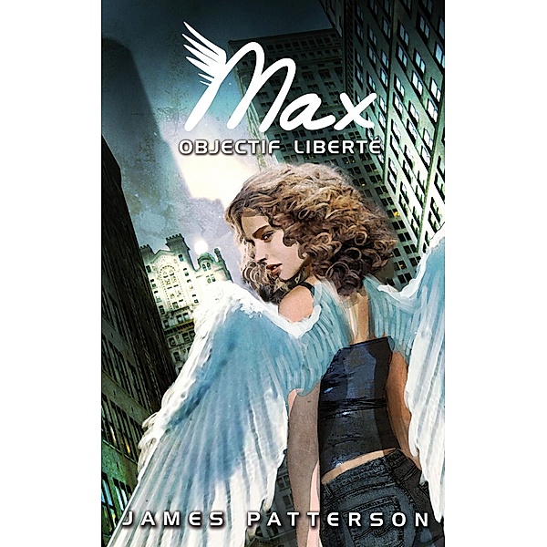 Max 2 - Objectif liberté / Aventure, James Patterson