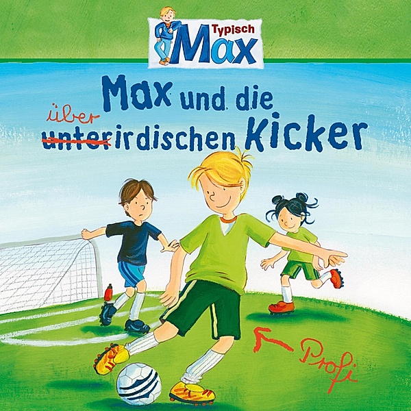 Max - 8 - 08: Max und die überirdischen Kicker, Christian Tielmann, Ludger Billerbeck