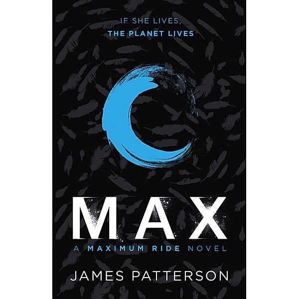 Max: A Maximum Ride Novel / Maximum Ride Bd.5, James Patterson