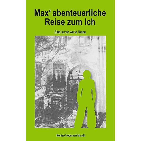 Max' abenteierliche Reise zum Ich, Renier-Fréduman Mundil