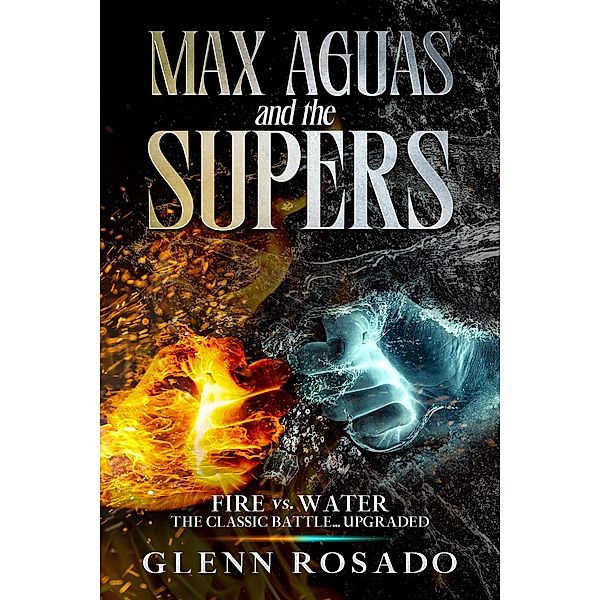 Max Aguas and the Supers: Fire vs. Water, Glenn Rosado