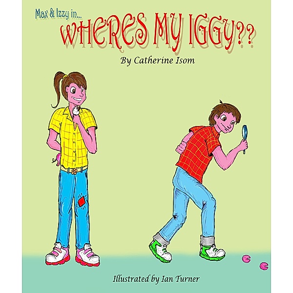 Max and Izzy in 'Wheres my Iggy?' / Catherine Isom, Catherine Isom