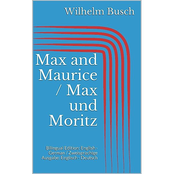 Max and Maurice / Max und Moritz, Wilhelm Busch